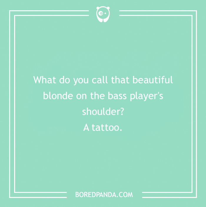 Joke about bass player's tattoo