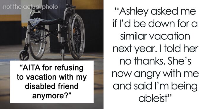 Woman Refuses To Repeat Trip With Disabled Friend, Gets Called An “Ableist”