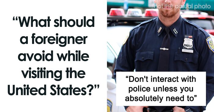 Americans Recommend Foreign Visitors Avoid These 45 Things When They’re Traveling The Country