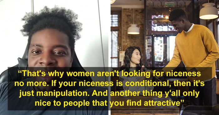 Man Goes Viral For Breaking Down Why Women Aren’t Interested In The “Nice Guys”