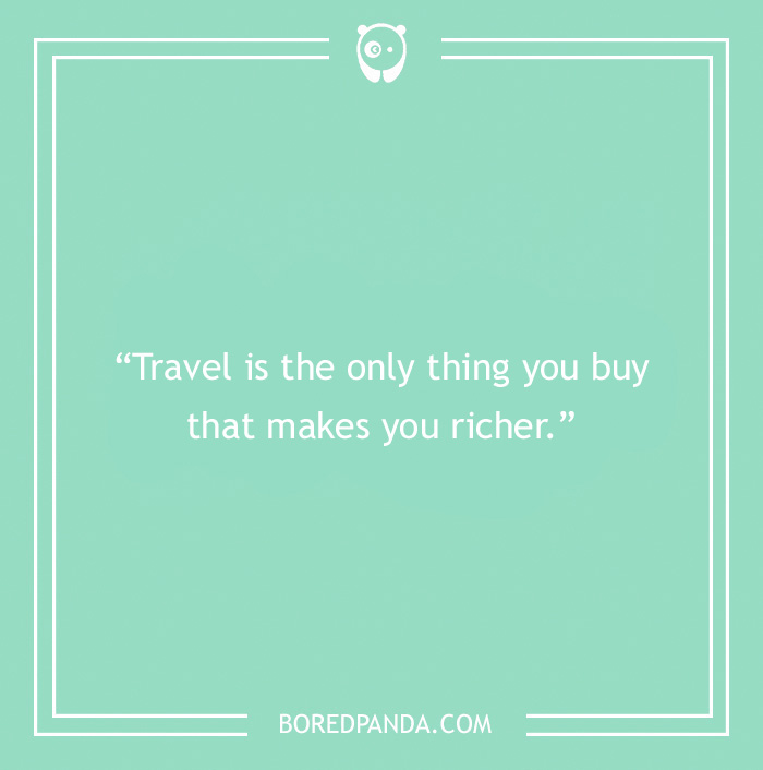 Travel quote on travelling makes you richer 