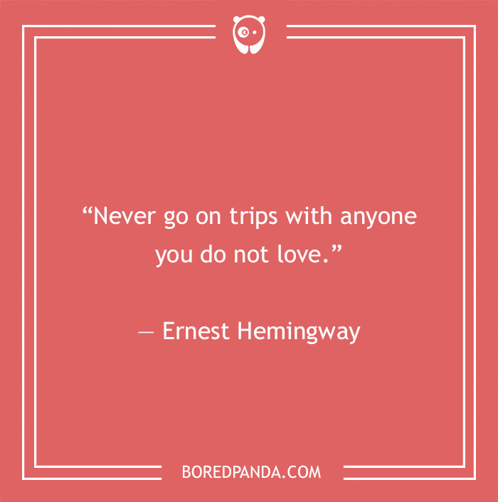 Ernest Hemingway quote on traveling with someone 