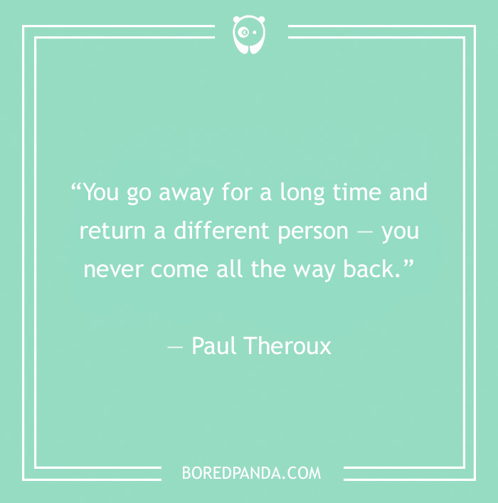 Paul Theroux quote on changes 