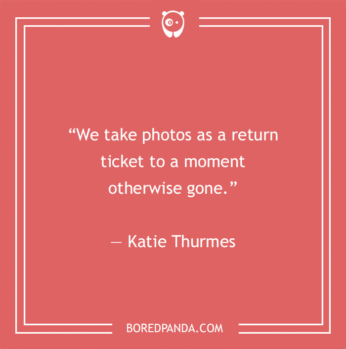 Katie Thurmes quote on capturing moments