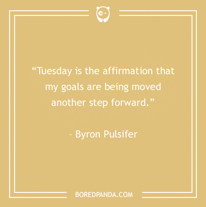 Inspirational Tuesday quote by Byron Pulsifer on a beige background for boosting motivation and positivity.