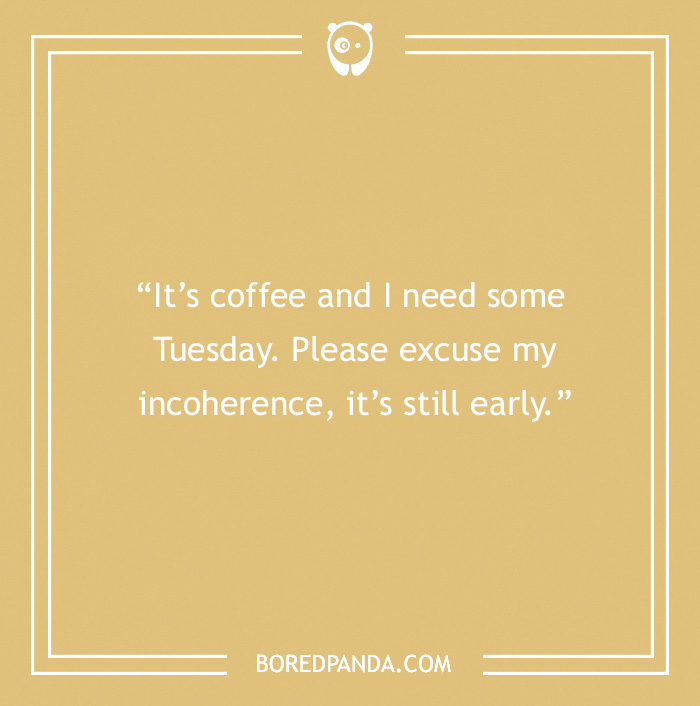 SEO Keywords: "Tuesday Quotes"
Alt Text: "Funny Tuesday quote on coffee and early mornings by Bored Panda."