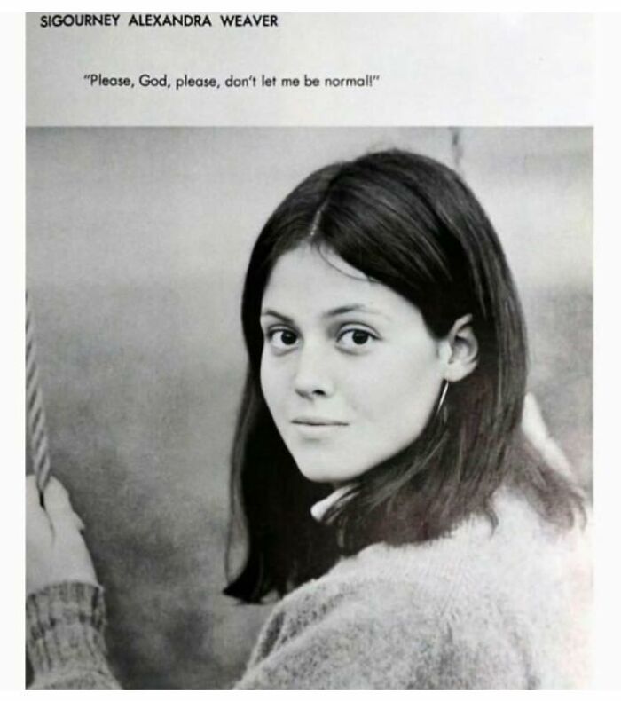 Sigourney Weaver’s High School Yearbook Photo And Quote In 1967. “Please, God, Please, Don’t Let Me Be Normal.”