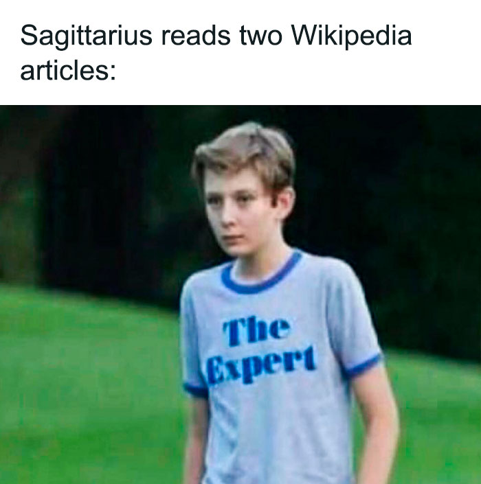 Sagittarius thinking they're experts when reading two Wikipedia articles meme
