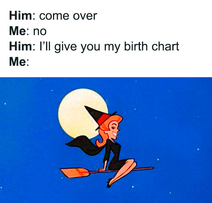 Girls coming to boys only if they give them their birth chart meme