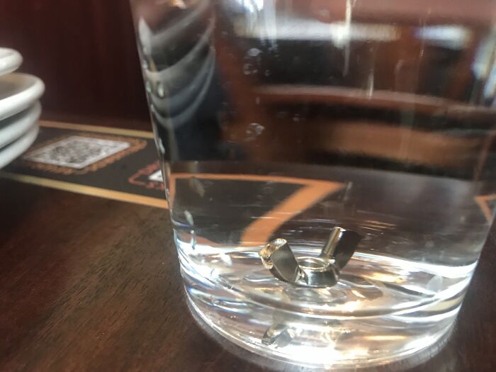I Just Found A Wing Nut In My Water At A Restaurant