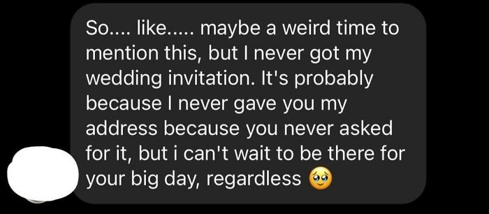 Wasn’t Invited But You Meant To Invite Me So I’ll Be There Anyway For Sure
