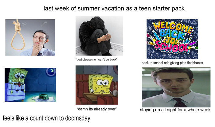 Last Week Of Summer Vacation As A Teen Starter Pack