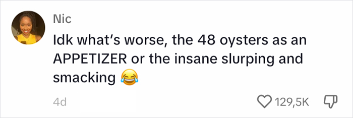 Internet Sides With A Man Who Sneaked Out On A Date Who Ate 48 Oysters As An Appetizer Internet Sides With A Man Who Sneaked Out On A Date Who Ate 48 Oysters As An Appetizer