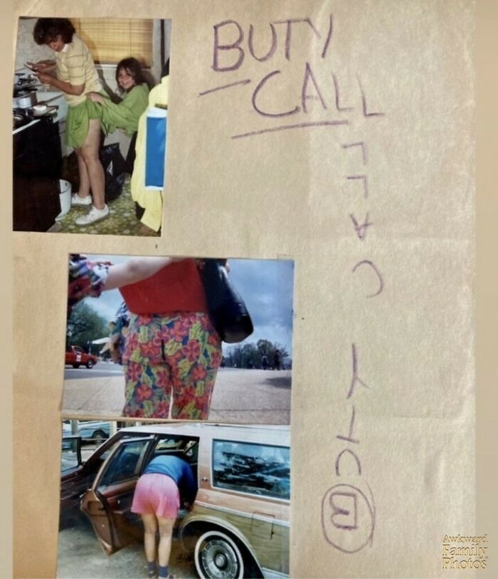 Not Only Did My Dad Enlist Our Help To Take Pics Of Mom’s Butt, There’s Also An Entire Page In A Photo Album Dedicated To It Entitled, ‘Buty Call.'