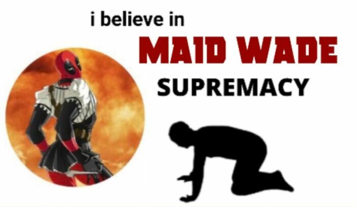 Maid Wade Supremacy Forever