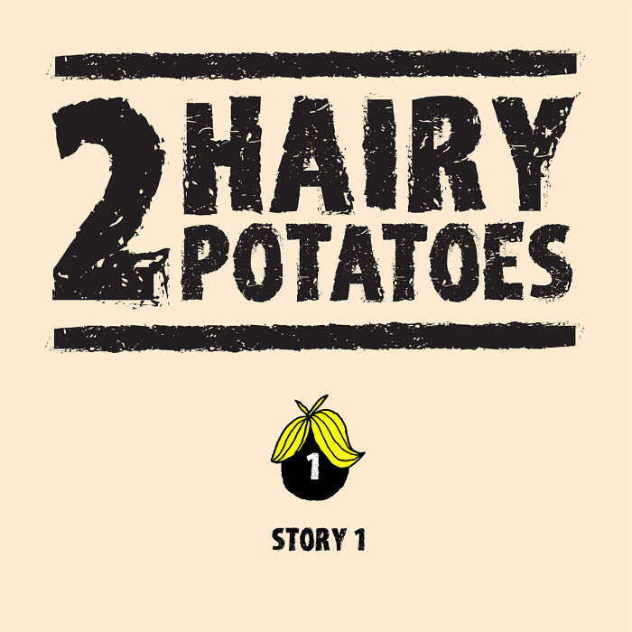 Inspired By Quirky Life Events, I Created The “2 Hairy Potatoes” Comic Series Inspired By Quirky Life Events, I Created The “2 Hairy Potatoes” Comic Series