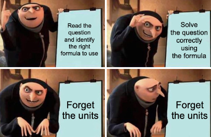 Chemistry meme about solving the question and forgetting the units 