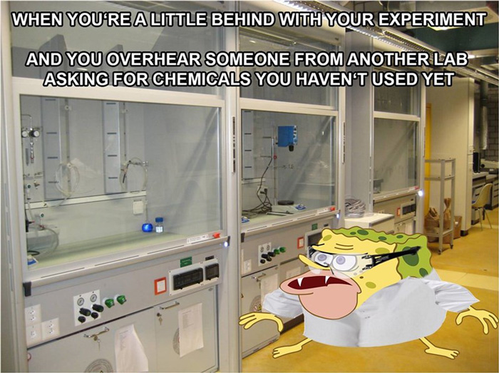Chemistry meme about being behind your experiment 