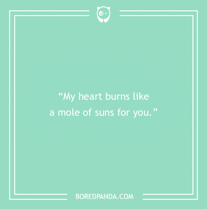 Chemistry pick-up line on a green background: “My heart burns like a mole of suns for you.”