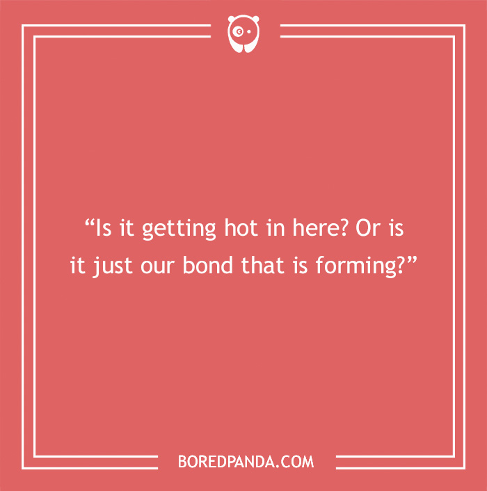 Chemistry pick-up line on a red background: "Is it getting hot in here? Or is it just our bond that is forming?"