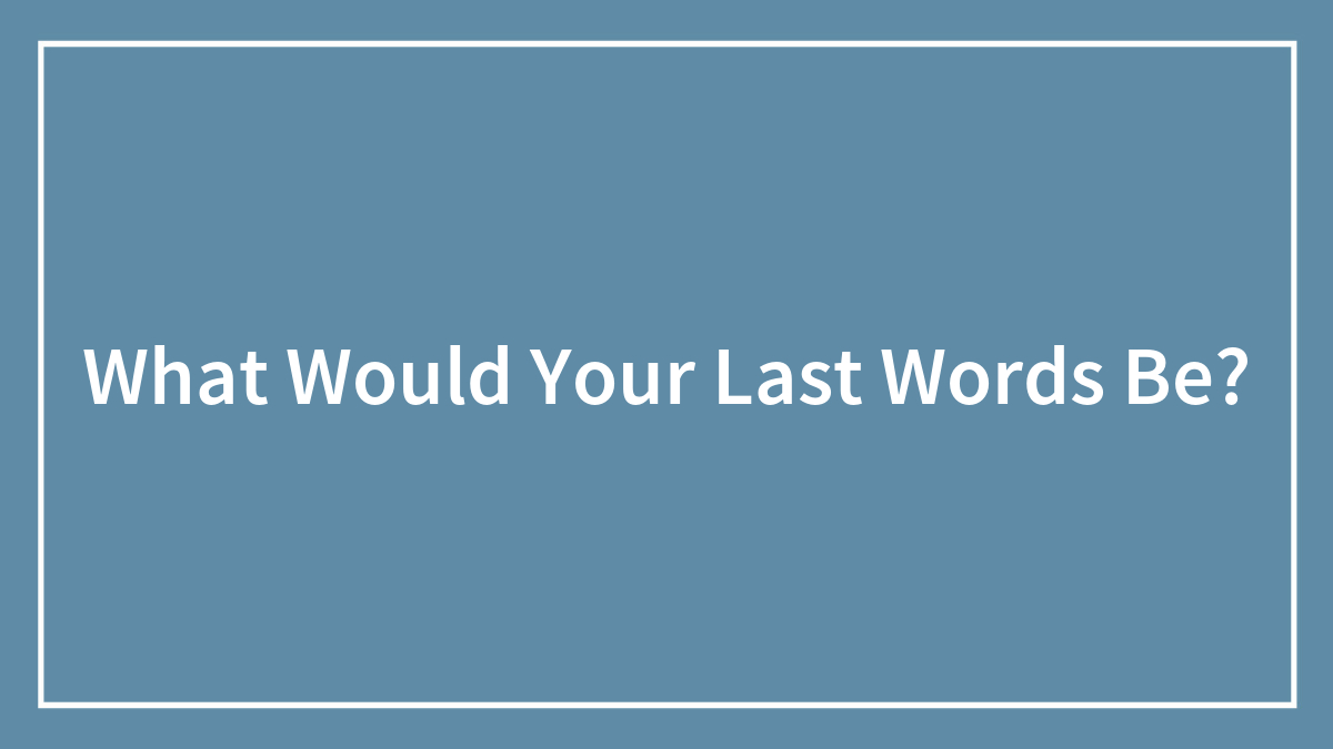 Hey Pandas, What Would Your Last Words Be? (Closed)