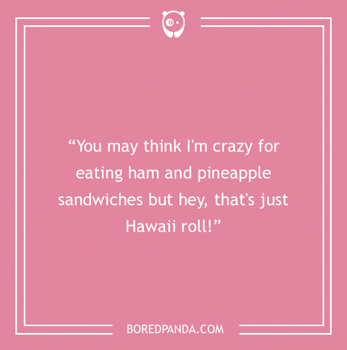 Fruit joke about Hawaii roll
