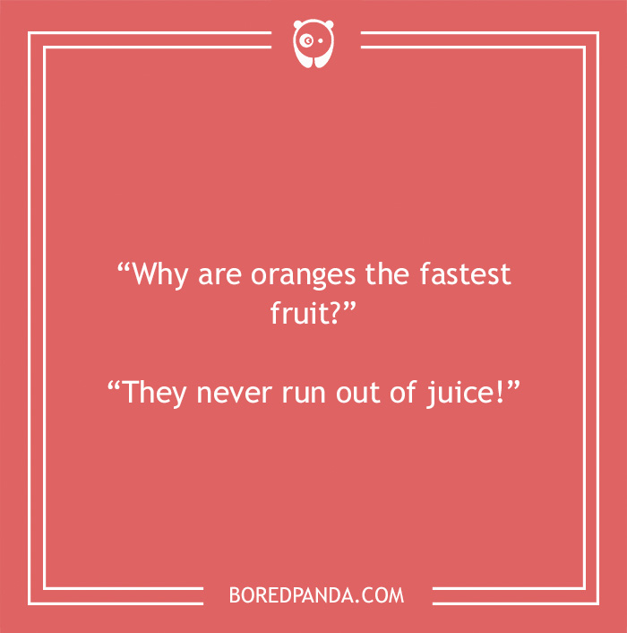 Fruit joke about oranges being the fastest fruit 