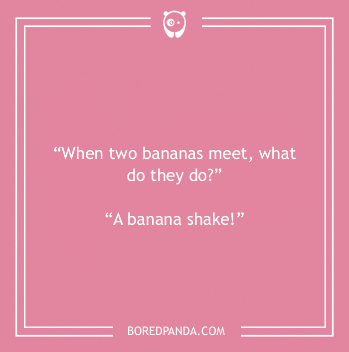 Fruit joke about banana shake 