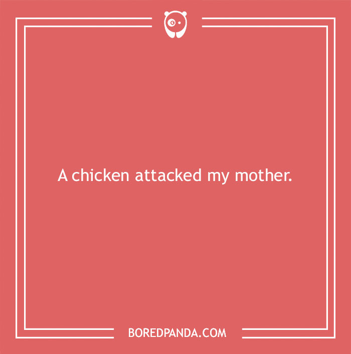 A far-fetched funny excuse displayed on a red background saying a chicken attacked my mother.