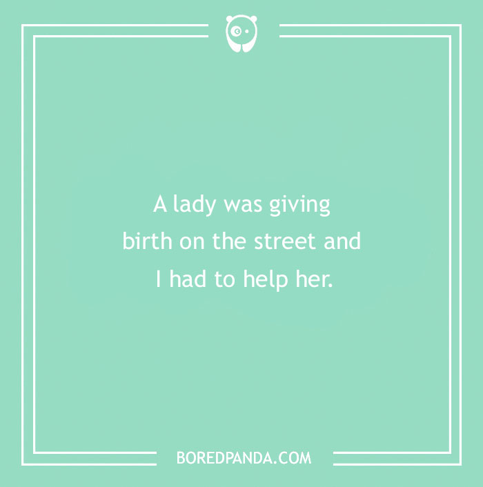Funny excuse about helping a lady giving birth on the street as a far-fetched sickie excuse text on green background.