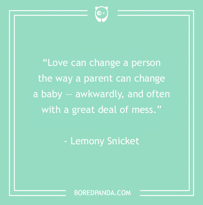 Lemony Snicket funny quote about love changing people 