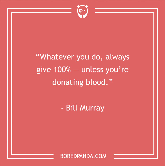 Bill Murray funny quote about donating blood 