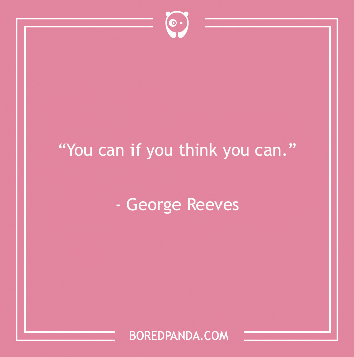 George Reeves quote about doing anything 