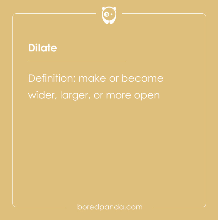 Definition of the hard spelling bee word Dilate, meaning to make or become wider or more open.