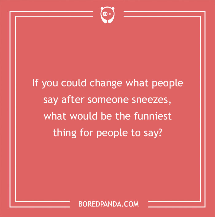Red background with a funny hypothetical question about changing responses to a sneeze.