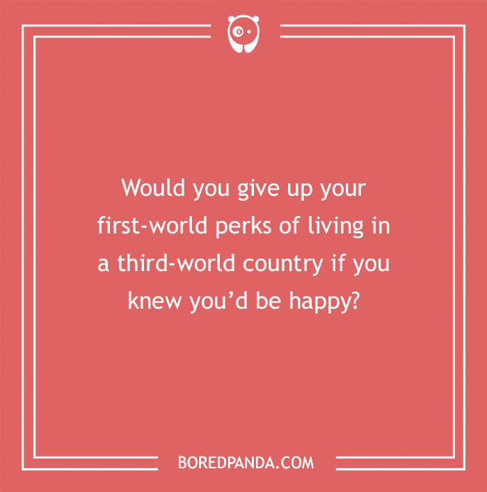 Hypothetical question on a red background asks about trading first-world perks for happiness.