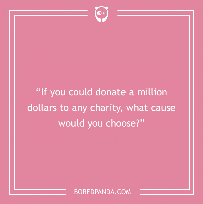 Icebreaker question about donating million dollars 