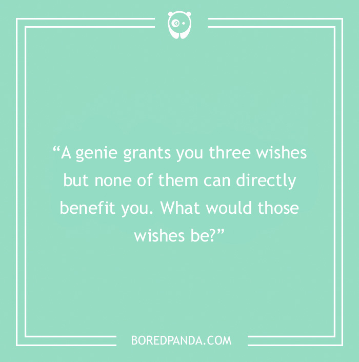 Icebreaker question about genie and the wishes 