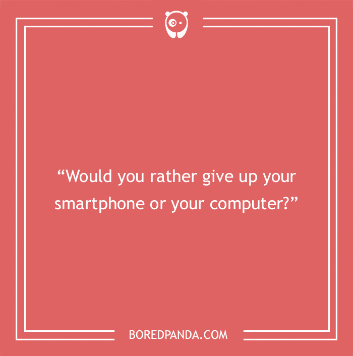 Icebreaker question about giving up smartphone or computer 