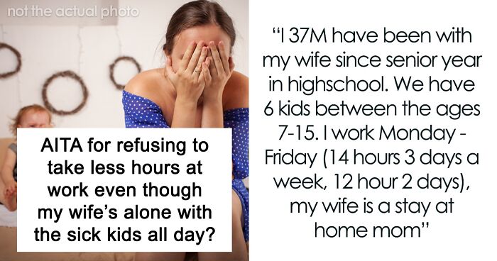 Husband Refuses To Take Less Hours At Work Just Because His 6 Kids Are Sick