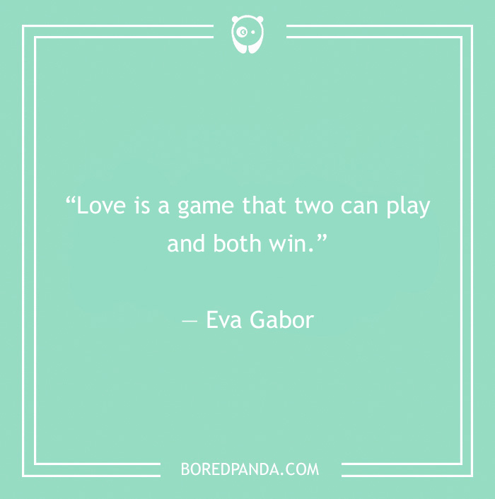 Eva Gabor quote on love being the game 