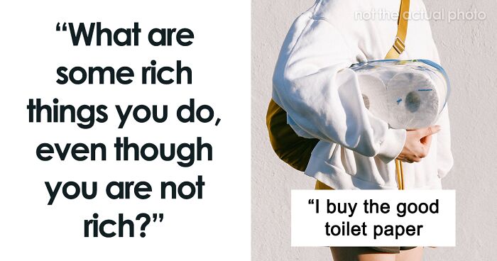 30 “Rich People” Things People Still Do Despite Not Being Wealthy At All