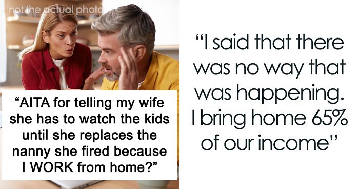 Man Demands Wife Look After The Kids After She Fires Perfectly Good Nanny Over Infidelity Threat