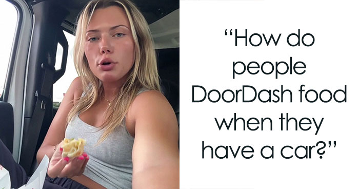 Woman Can’t Understand Why People Order DoorDash Instead Of Just Driving, Gets A Reality Check