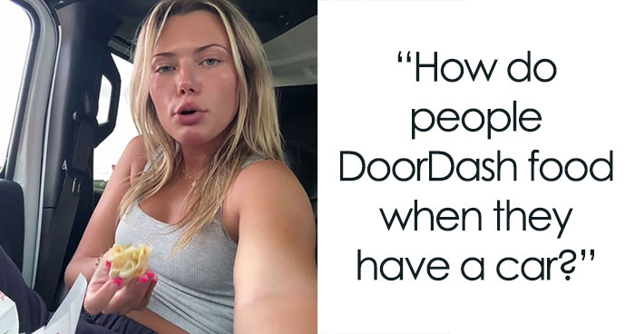 Woman Can’t Understand Why People Order DoorDash Instead Of Just Driving, Gets A Reality Check