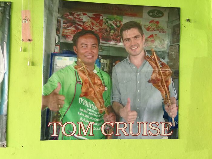 Someone Pretended To Be Tom Cruise In A Small Chicken Shop In North Eastern Thailand And Is Remembered There Forever