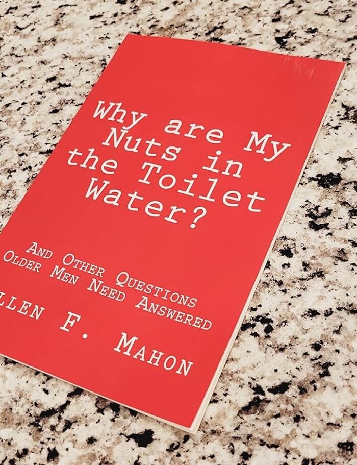 Dip Into Wisdom And Witticisms With 'Why Are My Nuts In The Toilet Water?' - Turning The Tide On The Puzzles Of Older Age!