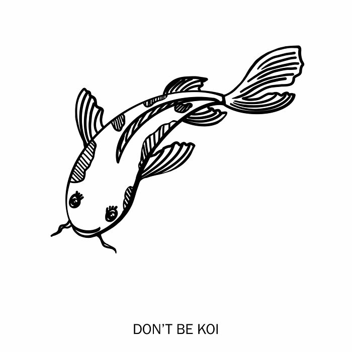 Don't Be Koi