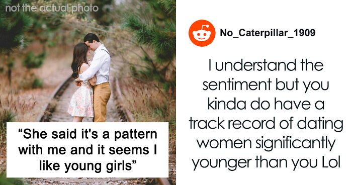 Man Asks If He Was Wrong For Breaking Up With GF Who Accused Him Of Liking “Young Girls”
