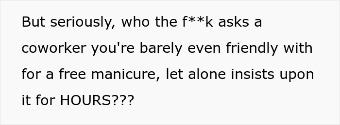 "She's Being A Complete Clown": Woman Is Furious And Offended Coworker Won't Give Free Manicure "She's Being A Complete Clown": Woman Is Furious And Offended Coworker Won't Give Free Manicure